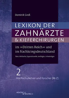 Lexikon der Zahnärzte und Kieferchirurgen im „Dritten Reich“ und im Nachkriegsdeutschland