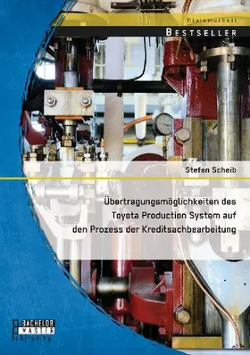 Übertragungsmöglichkeiten des Toyota Production System auf den Prozess der Kreditsachbearbeitung