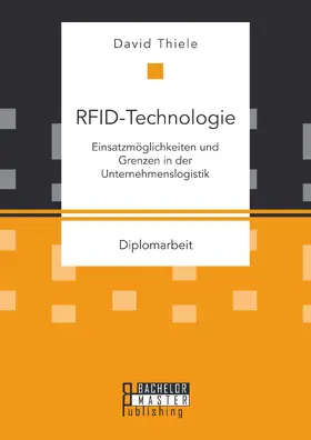 RFID-Technologie: Einsatzmöglichkeiten und Grenzen in der Unternehmenslogistik