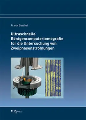 Ultraschnelle Röntgencomputertomografie für die Untersuchung von Zweiphasenströmungen