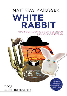 Matussek, M: White Rabbit oder Der Abschied vom gesunden Men