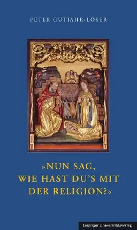 'Nun sag, wie hast Du's mit der Religion?'