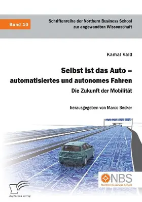 Selbst ist das Auto - automatisiertes und autonomes Fahren. Die Zukunft der Mobilität