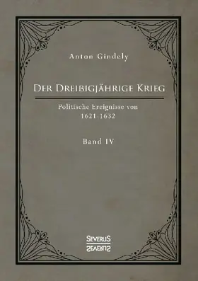 Der Dreißigjährige Krieg. Politische Ereignisse von 1622-1632. Band 4