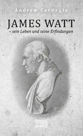 James Watt - sein Leben und seine Erfindungen