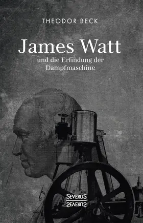 James Watt und die Erfindung der Dampfmaschine