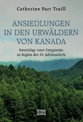 Ansiedlungen in den Urwäldern von Kanada