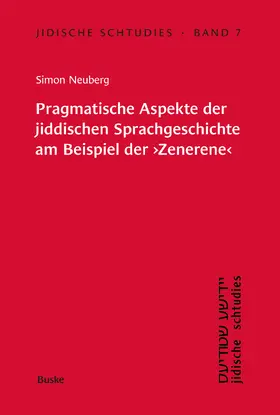 Jidische Schtudies 7: Pragmatische Aspekte der jiddischen ­Sprachgeschichte am ­Beispiel der ¿Zenerene¿