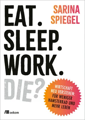 Eat, Sleep, Work, Die?