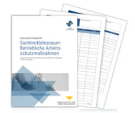 Dokumentenmappe Suchtmittelkonsum: Betriebliche Arbeitsschutzmaßnahmen