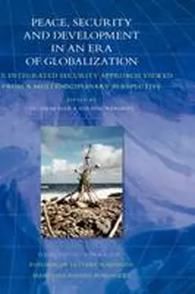 Peace, Security and Development in an Era of Globalization: The Integrated Security Approach Viewed from a Multidisciplinary Perspective
