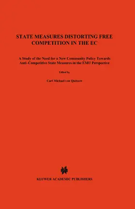 State Measures Distorting Free Competition in the EC: A Study of the Need for a New Community Policy Towards Anti-Competitive State Measures in the Em