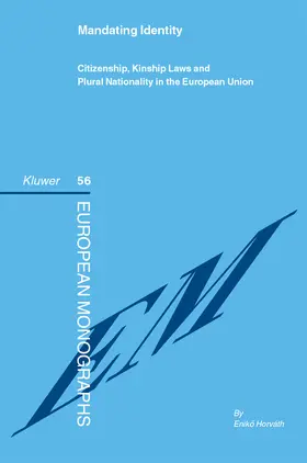 Mandating Identity: Citizenship, Kinship Laws and Plural Nationality in the European Union