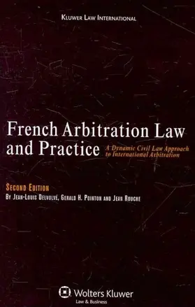 French Arbitration Law and Practice: A Dynamic Civil Law Approach to International Arbitration