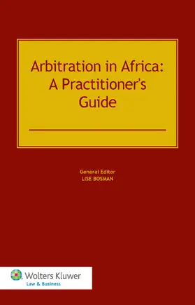 Arbitration in Africa: A Practitioner's Guide: A Practitioner S Guide