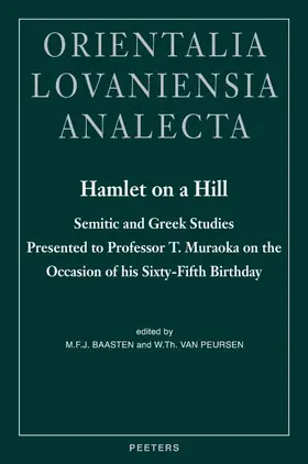 Hamlet on a Hill: Semitic and Greek Studies Presented to Professor T. Muraoka on the Occasion of His Sixty-Fifth Birthday