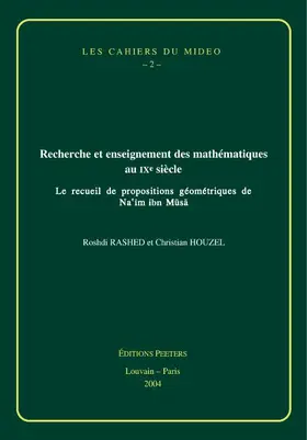 Recherche Et Enseignement Des Mathematiques Au Ixe Siecle: Le Recueil de Propositions Geometriques de Na'im Ibn Musa