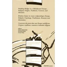 Building Bridges in a Multifaceted Europe. Religious Origins, Traditions, Contexts and Identities - Brucken Bauen in Einem Vielgestaltigen Europa. Rel