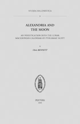 Alexandria and the Moon: An Investigation Into the Lunar Macedonian Calendar of Ptolemaic Egypt