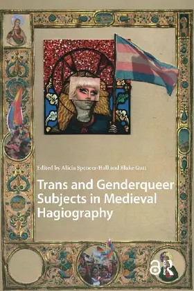 Trans and Genderqueer Subjects in Medieval Hagiography