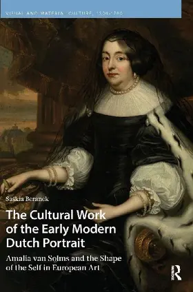 The Cultural Work of the Early Modern Dutch Portrait