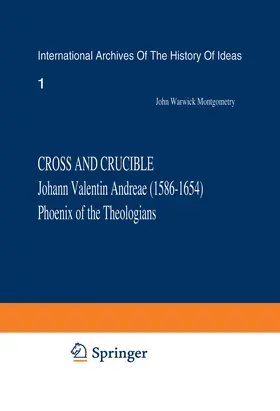 Cross and Crucible Johann Valentin Andreae (1586-1654) Phoenix of the Theologians