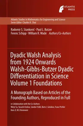 Dyadic Walsh Analysis from 1924 Onwards Walsh-Gibbs-Butzer Dyadic Differentiation in Science Volume 1 Foundations