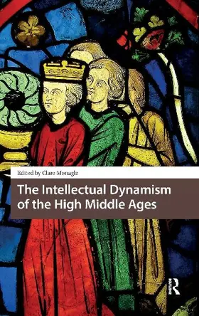 The Intellectual Dynamism of the High Middle Ages