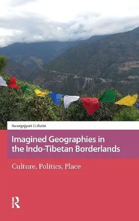 Imagined Geographies in the Indo-Tibetan Borderlands