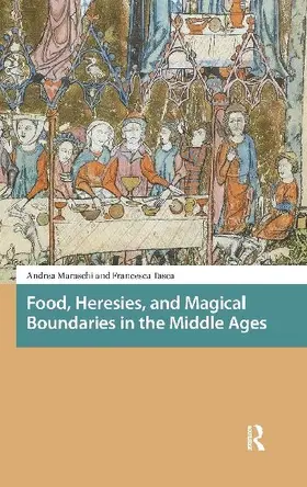 Food, Heresies, and Magical Boundaries in the Middle Ages
