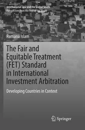 The Fair and Equitable Treatment (FET) Standard in International Investment Arbitration