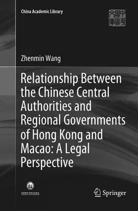 Relationship Between the Chinese Central Authorities and Regional Governments of Hong Kong and Macao: A Legal Perspective