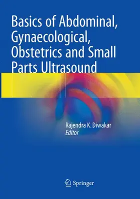 Basics of Abdominal, Gynaecological, Obstetrics and Small Parts Ultrasound