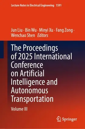 The Proceedings of 2025 International Conference on Artificial Intelligence and Autonomous Transportation