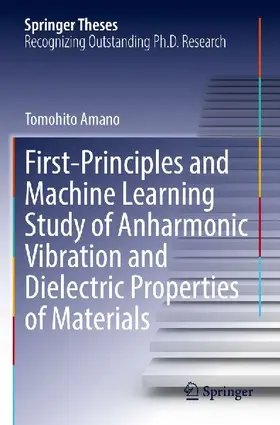 First-Principles and Machine Learning Study of Anharmonic Vibration and Dielectric Properties of Materials