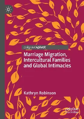 Marriage Migration, Intercultural Families and Global Intimacies