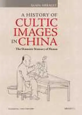 A History of Cultic Images in China: The Domestic Statuary of Hunan