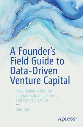 A Founder’s Field Guide to Data-Driven Venture Capital