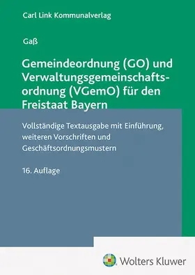 Gemeindeordnung (GO) und Verwaltungsgemeinschaftsordnung (VGemO) für den Freistaat Bayern