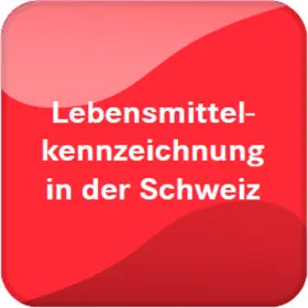 Lebensmittelkennzeichnung in der Schweiz