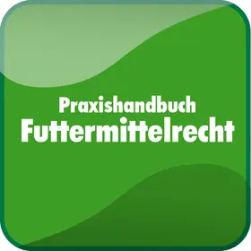 Praxishandbuch Futtermittelrecht