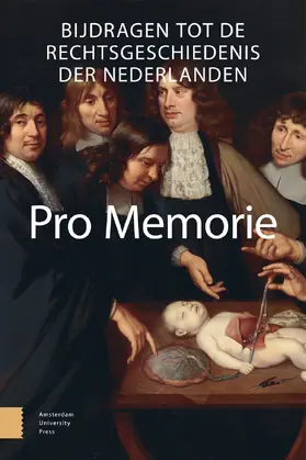 Pro Memorie. Bijdragen tot de rechtsgeschiedenis der Nederlanden
