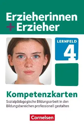 Erzieherinnen + Erzieher. Sozialpädagogische Bildungsarbeit in den Bildungsbereichen professionell gestalten. Kompetenzkarten
