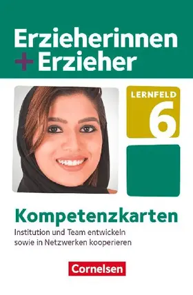 Erzieherinnen + Erzieher. Institution und Team entwickeln sowie in Netzwerken kooperieren. Kompetenzkarten