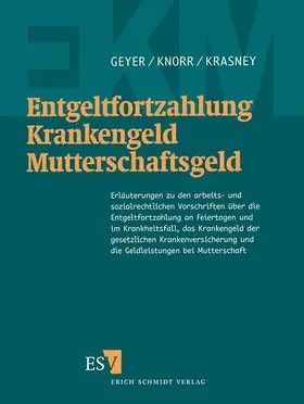 Entgeltfortzahlung – Krankengeld – Mutterschaftsgeld