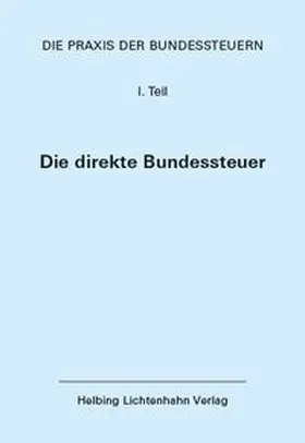 Die Praxis der Bundessteuern: Teil I EL 105