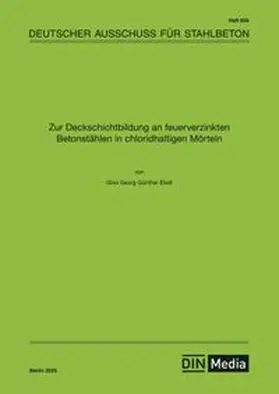 Zur Deckschichtbildung an feuerverzinkten Betonstählen in chloridhaltigen Mörteln - Buch mit E-Book