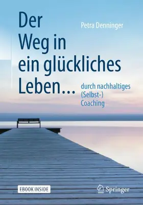 Der Weg in ein glückliches Leben ...