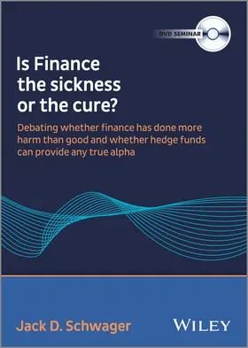 Wiley Wilmott Summit Debate Chaired by Jack Schwager: Is Finance the Sickness or the Cure DVD
