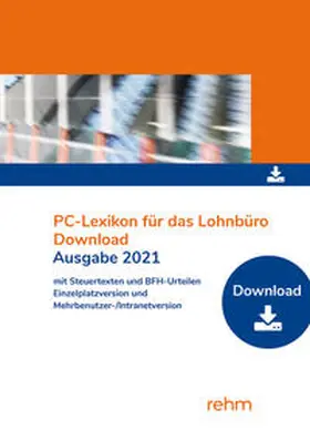 PC-Lexikon für das Lohnbüro 2021 mit Steuertexten und BFH-Urteilen